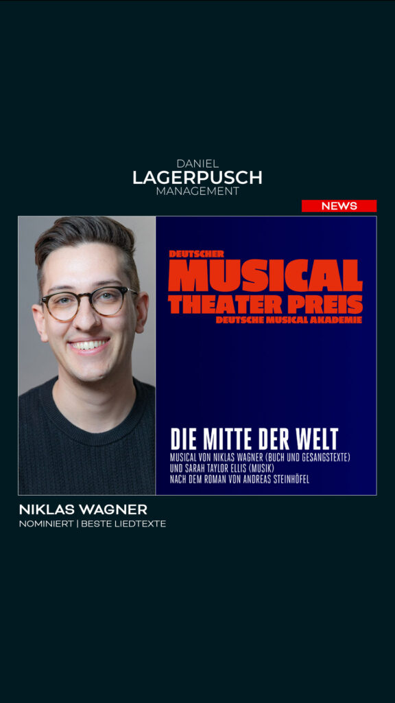 Niklas Wagner mit „Die Mitte der Welt“ in der Kategorie „Beste Liedtexte“ für den Deutschen Musical Theater Preis nominiert
